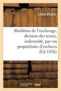 Abolition de l'Esclavage, Division Des Terres, Indemnité, Par Un Propriétaire d'Esclaves...