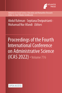 Proceedings of the Fourth International Conference on Administrative Science (ICAS 2022)