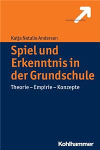 Spiel Und Erkenntnis in Der Grundschule