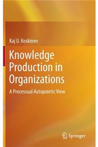 Knowledge Production in Organizations