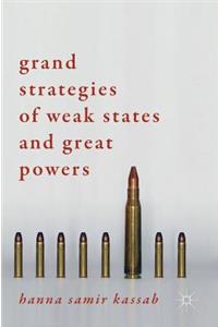 Grand Strategies of Weak States and Great Powers