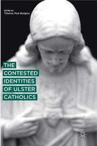 Contested Identities of Ulster Catholics