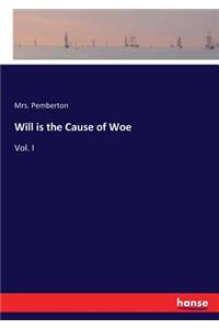 Will is the Cause of Woe: Vol. I