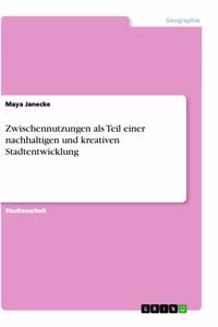 Zwischennutzungen als Teil einer nachhaltigen und kreativen Stadtentwicklung