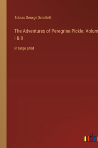 The Adventures of Peregrine Pickle; Volumes I & II