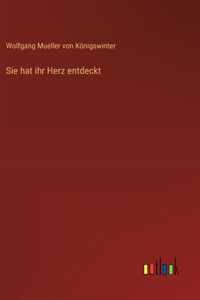 Sie hat ihr Herz entdeckt