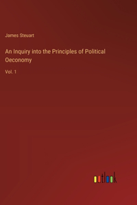 Inquiry into the Principles of Political Oeconomy