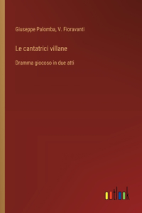 Le cantatrici villane