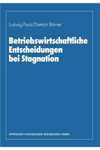 Betriebswirtschaftliche Entscheidungen Bei Stagnation