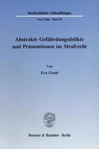 Abstrakte Gefahrdungsdelikte Und Prasumtionen Im Strafrecht