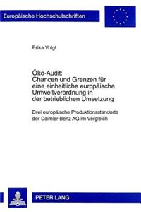 Oeko-Audit: Chancen Und Grenzen Fuer Eine Einheitliche Europaeische Umweltverordnung in Der Betrieblichen Umsetzung