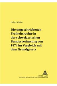 ungeschriebenen Freiheitsrechte in der schweizerischen Bundesverfassung von 1874 im Vergleich mit dem Grundgesetz