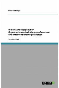 Widerstände gegenüber Organisationsentwicklungsmaßnahmen und Interventionsmöglichkeiten