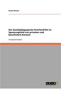 Die Sozialpädagogische Familienhilfe im Spannungsfeld von privatem und beruflichem Kontext