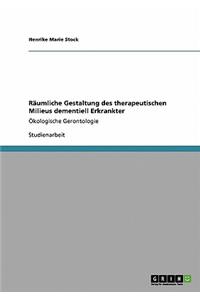 Räumliche Gestaltung des therapeutischen Milieus dementiell Erkrankter