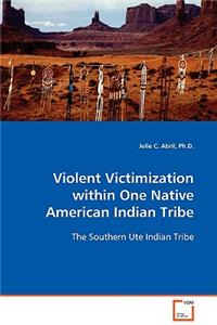 Violent Victimization within One Native American Indian Tribe