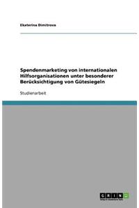 Spendenmarketing von internationalen Hilfsorganisationen unter besonderer Berücksichtigung von Gütesiegeln