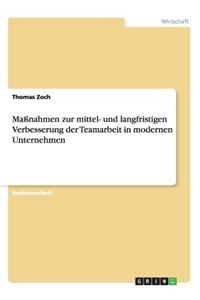 Maßnahmen zur mittel- und langfristigen Verbesserung der Teamarbeit in modernen Unternehmen