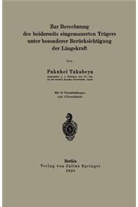 Zur Berechnung des beiderseits eingemauerten Trägers unter besonderer Berücksichtigung der Längskraft