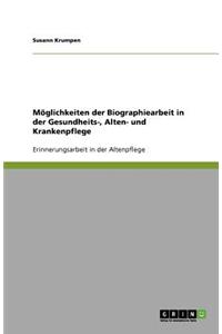Erinnerungsarbeit in der Gesundheits-, Alten- und Krankenpflege