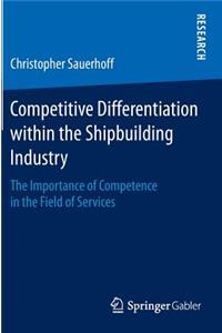 Competitive Differentiation Within the Shipbuilding Industry