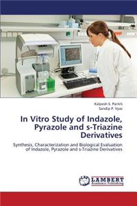In Vitro Study of Indazole, Pyrazole and S-Triazine Derivatives
