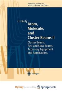 Atom, Molecule, and Cluster Beams II