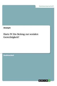 Hartz IV. Ein Beitrag zur sozialen Gerechtigkeit?