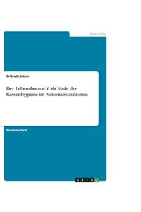 Der Lebensborn e.V. als Säule der Rassenhygiene im Nationalsozialismus