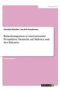 Ruhesitzmigration in internationaler Perspektive. Deutsche auf Mallorca und den Balearen