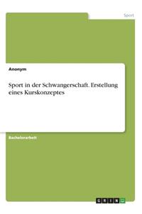 Sport in der Schwangerschaft. Erstellung eines Kurskonzeptes