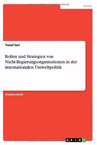 Rollen und Strategien von Nicht-Regierungsorganisationen in der internationalen Umweltpolitik