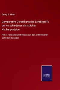 Comparative Darstellung des Lehrbegriffs der verschiedenen christlichen Kirchenparteien