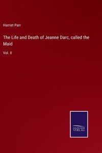 The Life and Death of Jeanne Darc, called the Maid