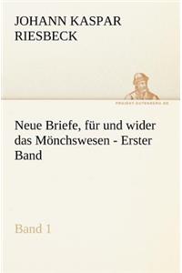 Neue Briefe, Fur Und Wider Das Monchswesen - Erster Band