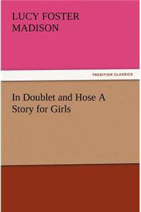 In Doublet and Hose A Story for Girls