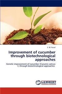 Improvement of Cucumber Through Biotechnological Approaches