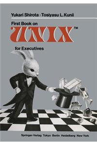 First Book on Unixtm for Executives