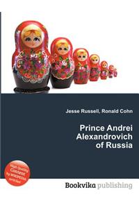 Prince Andrei Alexandrovich of Russia