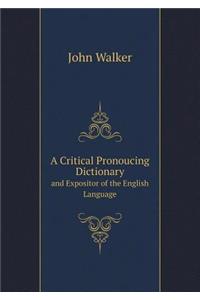 A Critical Pronoucing Dictionary and Expositor of the English Language