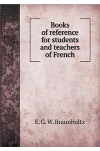 Books of Reference for Students and Teachers of French