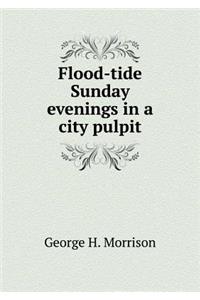 Flood-Tide Sunday Evenings in a City Pulpit