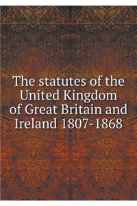 The Statutes of the United Kingdom of Great Britain and Ireland 1807-1868