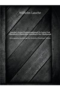 Lauche's Erster Ergänzungsband Zu Lucas Und Oberdieck's Illustrirtes Handbuch Der Obstkunde Herausgegeben Im Auftrage Des Deutschen Pomologen-Vereins