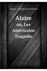 Alzire ou, Les Américains Tragédie