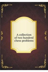 A Collection of Two Hundred Chess Problems