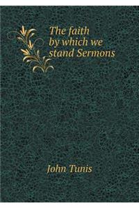 The Faith by Which We Stand Sermons