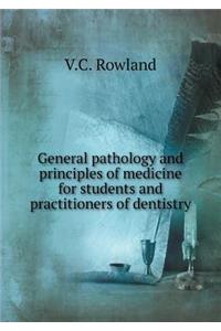 General Pathology and Principles of Medicine for Students and Practitioners of Dentistry
