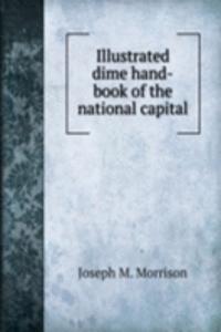 Illustrated dime hand-book of the national capital