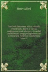 Greek Testament with a critically revised text a digest of various readings marginal references to verbal and idiomatic usage prolegomena and a critical and exegetical commentary